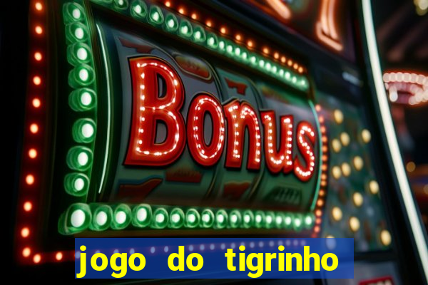 jogo do tigrinho na casa chinesa